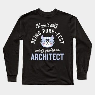 Architect Cat Lover Gifts - It ain't easy being Purr Fect Long Sleeve T-Shirt